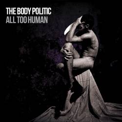The Body Politic : All Too Human